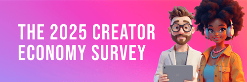The 2025 Creator Economy Survey Is Live: Share Your Voice, Shape the Future