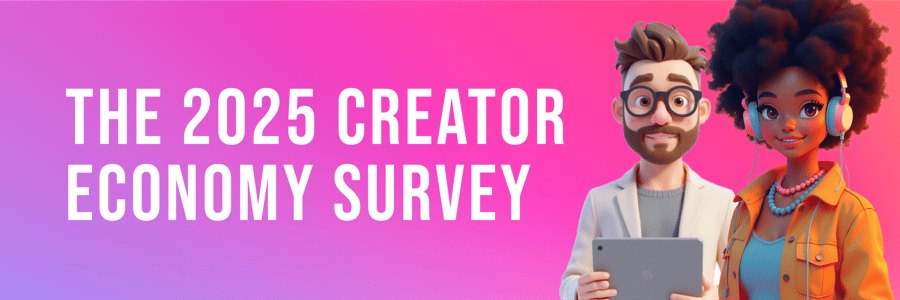 The 2025 Creator Economy Survey Is Live: Share Your Voice, Shape the Future