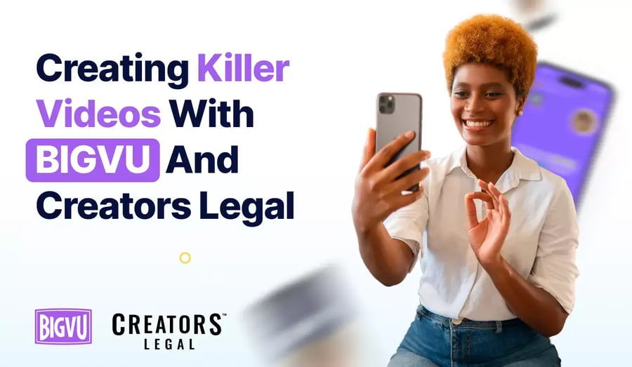 From Script to Screen: How Creators Legal and BIGVU Can Help You Create Killer Videos